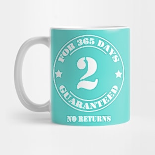 Birthday 2 for 365 Days Guaranteed Mug